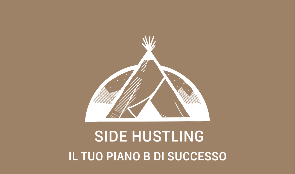 Side Hustling: il tuo Piano B di successo