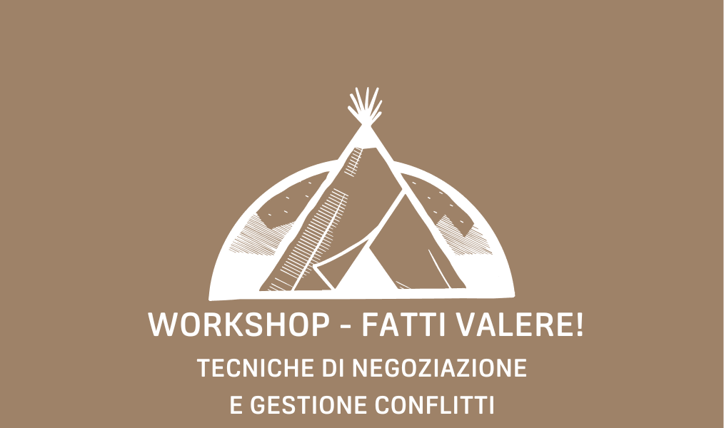 Workshop Live: Fatti Valere! Tecniche di Negoziazione e Gestione Conflitti